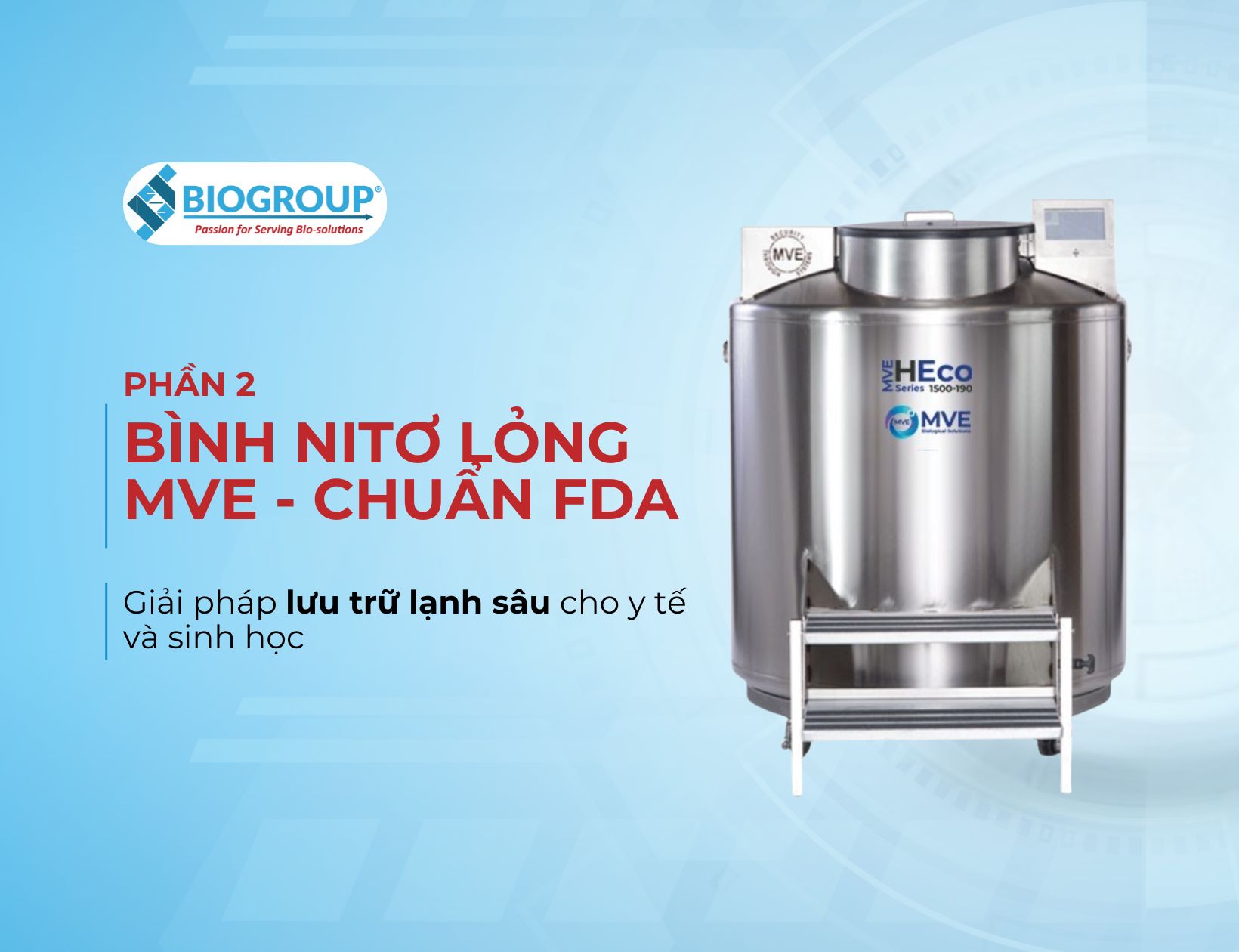 Bình Nitơ lỏng MVE – Lưu trữ lạnh sâu chuẩn FDA cho sinh học y tế (Phần 2)